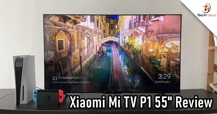 Xiaomi Mi TV P1 55" review - A decent valued 4K Android TV for anyone