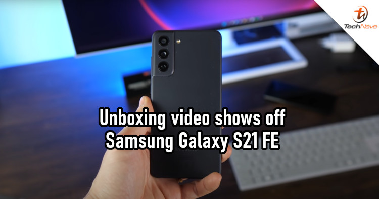 Someone has already unboxed the Samsung Galaxy S21 FE!