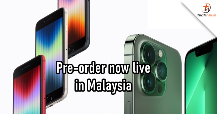 iPhone SE, Green iPhone 13 & Alpine Green iPhone 13 Pro pre-order now available in Malaysia