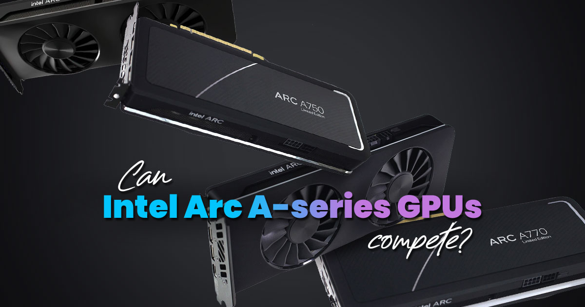 Opinion: The Intel Arc series could be the new blood the GPU market needs