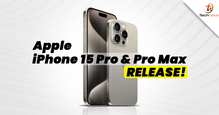 Apple iPhone 15 Pro and Pro Max release: A17 Pro chipset, USB-C port, titanium chassis and more from RM5499