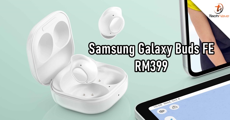 Samsung Galaxy Buds FE Malaysia release - ANC enabled, priced at RM399