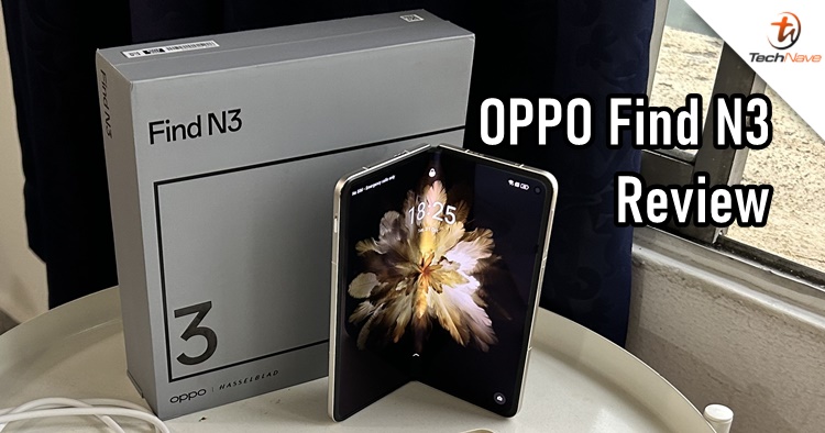 OPPO Find N3 review - A foldable phone that has everything for the T20 class