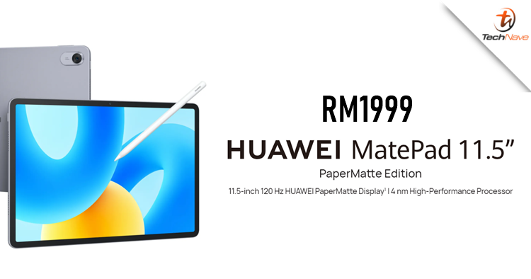 Huawei MatePad 11.5 PaperMatte Edition Malaysia pre-order - Priced at RM1999 with freebies worth RM1147