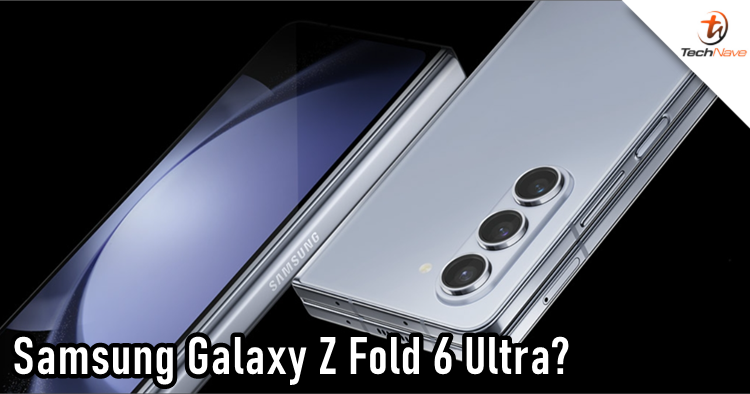 Samsung may release a Galaxy Z Fold 6 Ultra variant this year