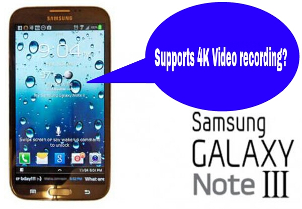 Rumours: Samsung Galaxy Note III may offer 4K video recording