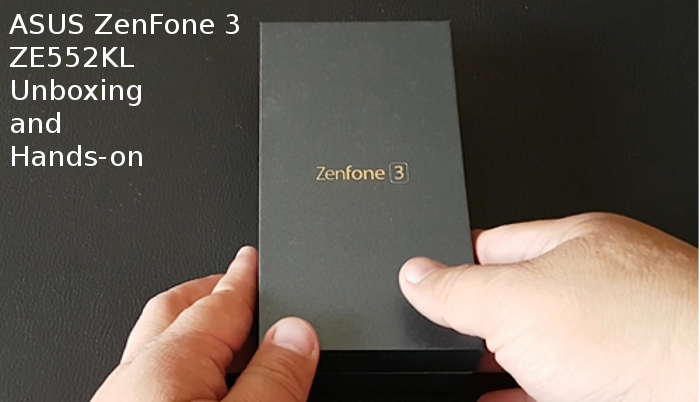 ASUS ZenFone 3 ZE552KL unboxing and hands-on video