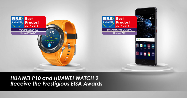 Huawei P10 and Watch 2 also win EISA 2017-2018 awards