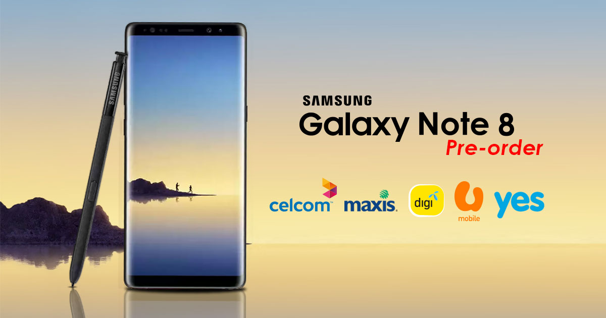 (updated) Comparison: Celcom, Digi, Maxis,U Mobile & YES' Samsung Galaxy Note 8 pre-order plans