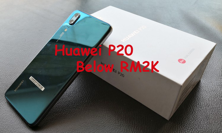 Huawei P20 now going for below RM2000 in Malaysia!