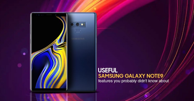 Some useful Samsung Galaxy Note 9 features you probably didn’t know about
