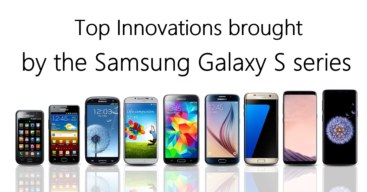 Top Innovations brought by the Samsung Galaxy S series