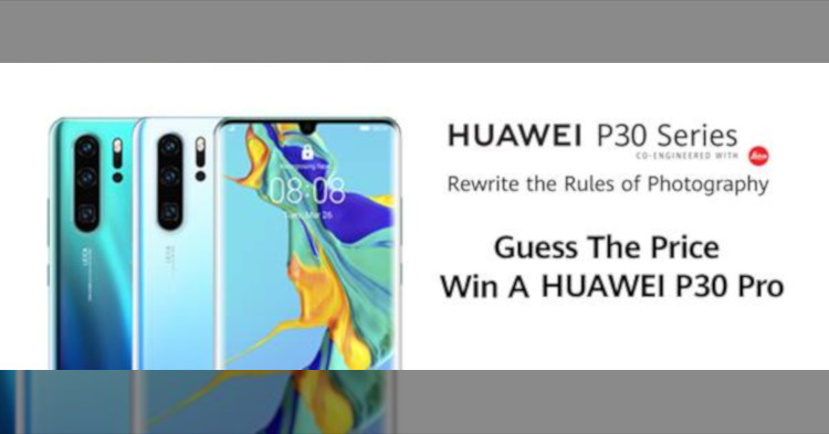 Win a Huawei P30 Pro by guessing the local Malaysian Price