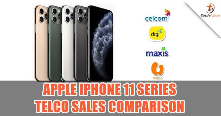 Comparison: Apple iPhone 11 series sales plan by Celcom, Digi, Maxis, and U Mobile