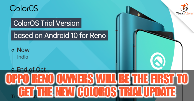 OPPO Reno owners in Malaysia will be one of the first to receive the Android 10 ColorOS trial update