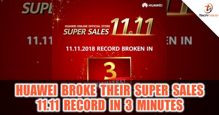 Huawei broke their 2018 Super Sales 11.11 record and sold out most of their products in 3 minutes