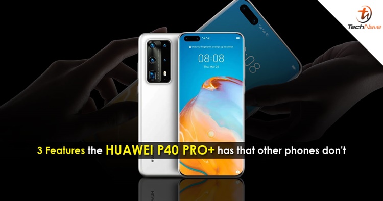 3 Features the Huawei P40 Pro+ has that other phones don't