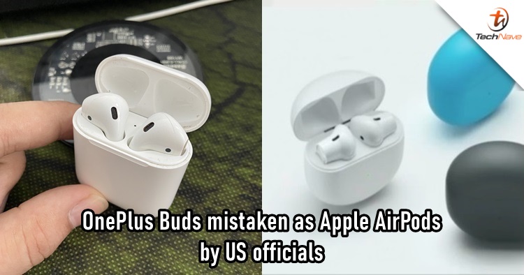 Feds seize 'counterfeit Apple AirPods' that turn out to be OnePlus Buds