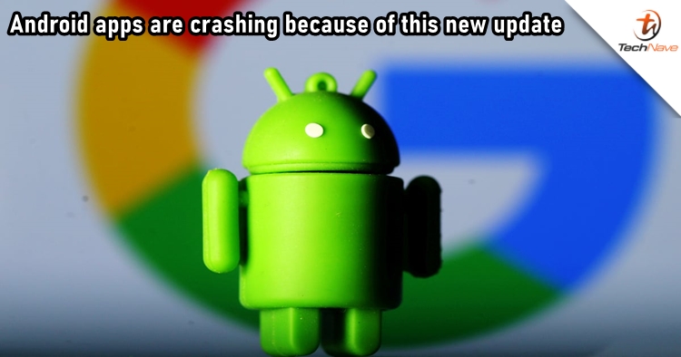 Android Webview's latest update could be the reason why your apps keep crashing