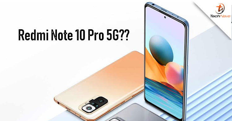 Xiaomi is working on a new 5G addition to the Redmi Note 10 Pro?