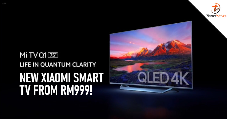 Xiaomi Mi TV Q1 and P1 series Malaysia release: up to 75-inch and up to 4K resolution from RM999