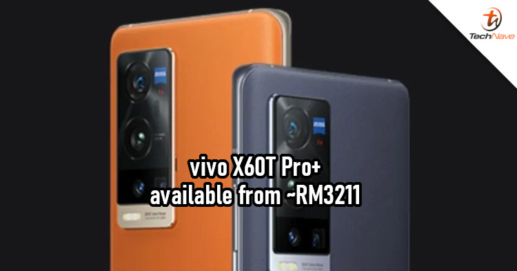 vivo X60T Pro+ release: Snapdragon 888, 50MP quad-camera, and 120Hz AMOLED display from ~RM3211