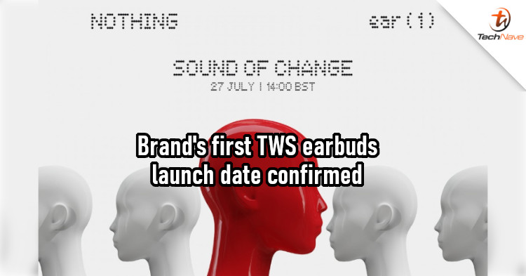 Nothing ear (1) launch date confirmed to be 27 July 2021