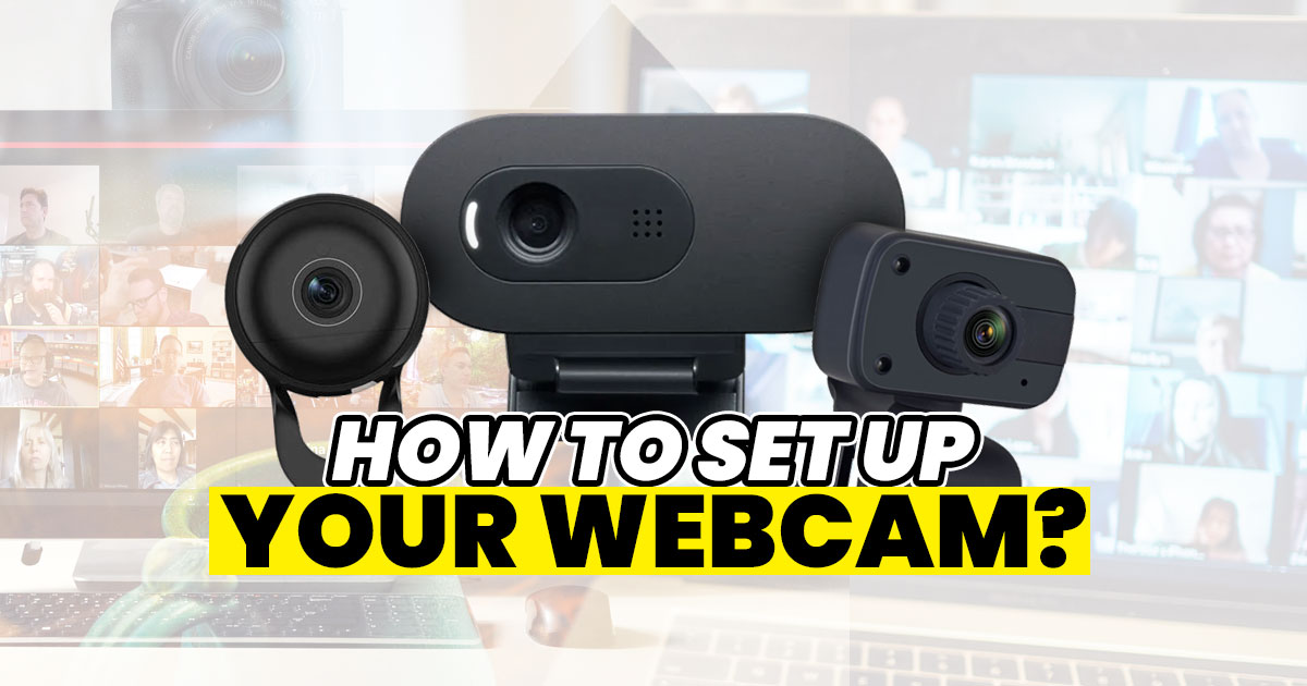 How to set up your webcam for the best WFH and LFH online meeting experience