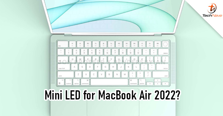 New Apple MacBook Air to come with Mini LED display in 2022