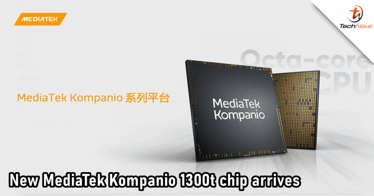 MediaTek launches new Kompanio 1300T chipset that is specially made for tablets and Chromebooks