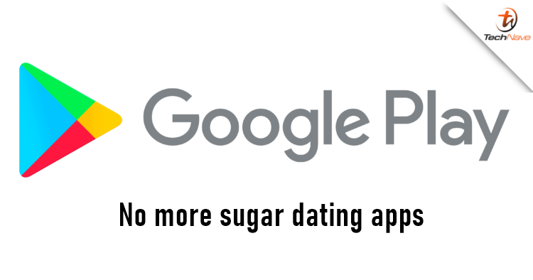 Google Play Store policy updated, banning sugar dating apps from 1 September 2021 onwards
