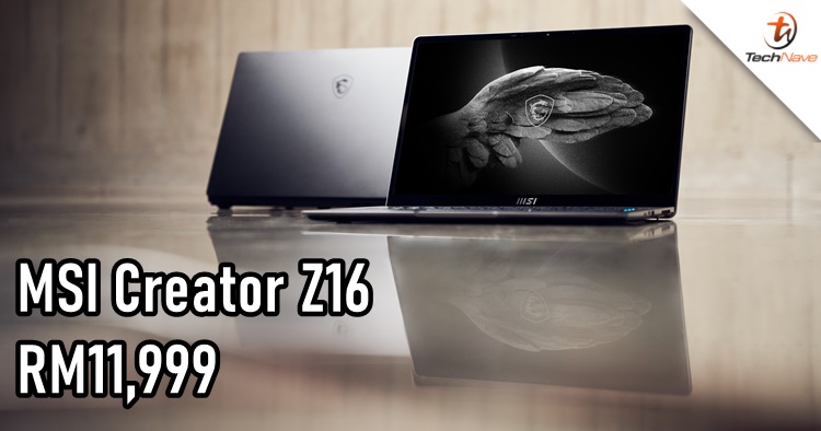 MSI Creator Z16 Malaysia pre-order: NVIDIA GeForce RTX 3060 laptop, priced at RM11,999