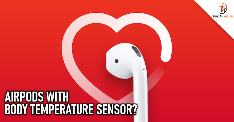 Apple AirPods rumoured to come with body temperature sensor as well?