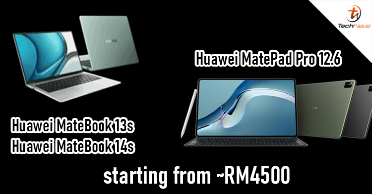 HUAWEI MateBook 13s, MateBook 14s & MatePad Pro 12.6-inch release: up to an 11th Gen Intel Core i7, Harmony OS, starting from ~RM4500