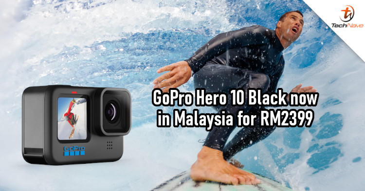 GoPro Hero 10 Black Malaysia release: 5.3K resolution, 240FPS slow-mo videos, and HyperSmooth 4 for RM2399