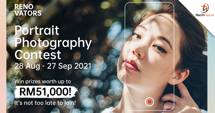 Last call to enter OPPO Renovators Portraits Photography Contest and win up to RM7000 cash prize