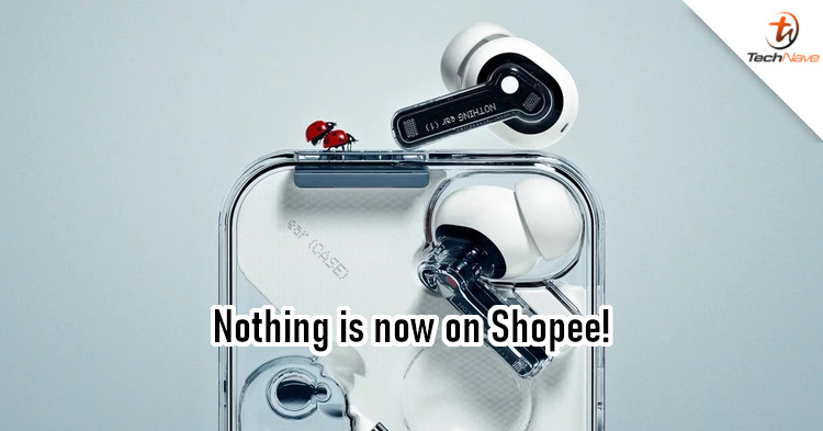 You haven't seen Nothing yet? It's now on Shopee!