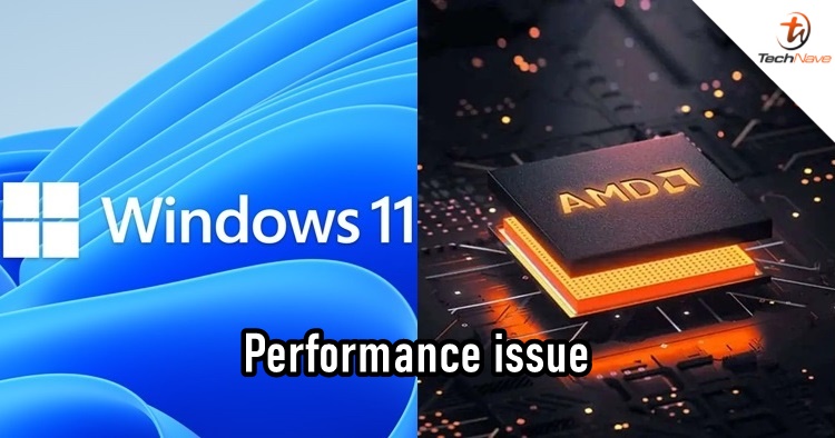 Some AMD PC and laptops are having performance issues with Windows 11