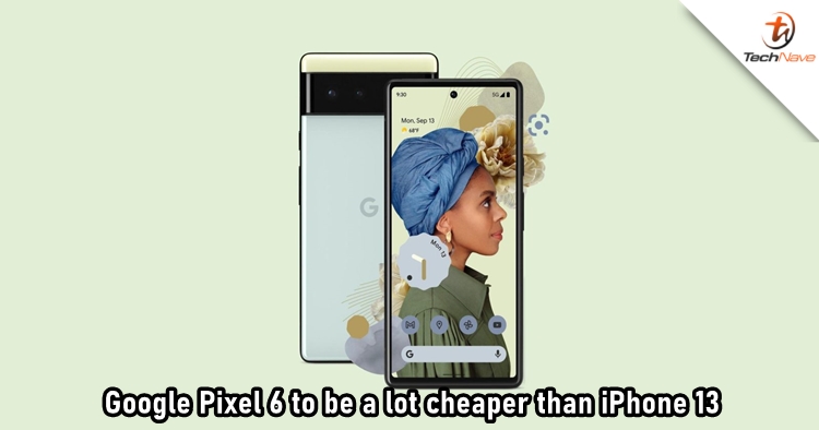 Google Pixel 6's price leaked, to be a lot cheaper than Apple iPhone 13