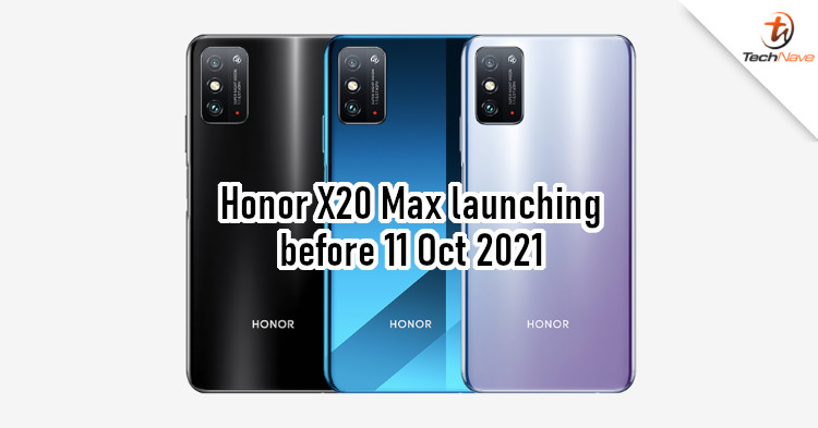 Honor X20 Max to launch before 11 Oct 2021, larger screen than predecessor