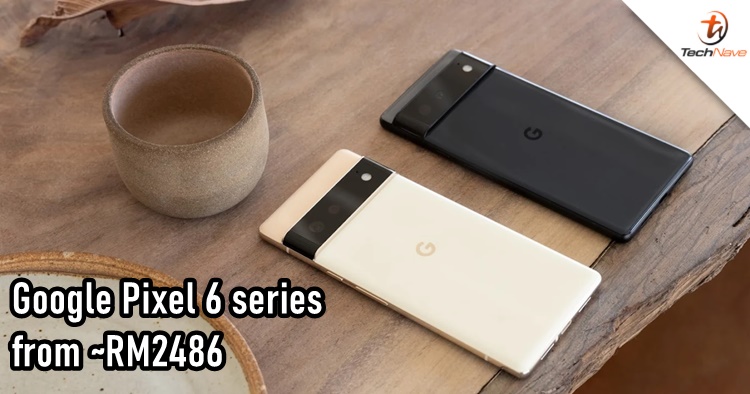 Google Pixel 6 series release: Google Tensor SoC & Android 12, starting price from ~RM2486