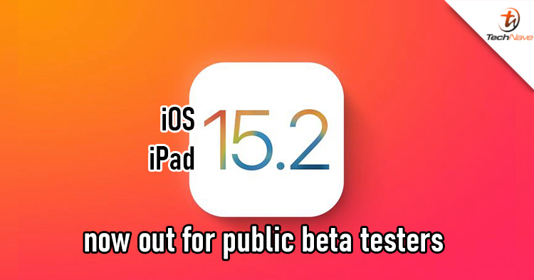 iOS and iPad 15.2 now available for public beta testers