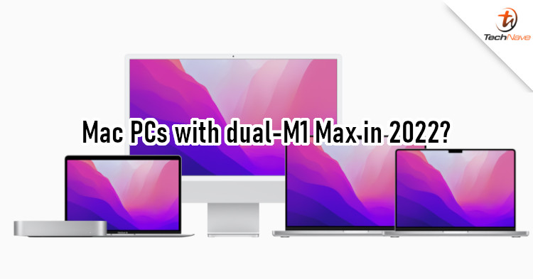 Apple could launch a Mac computer with two M1 Max chips in 2022