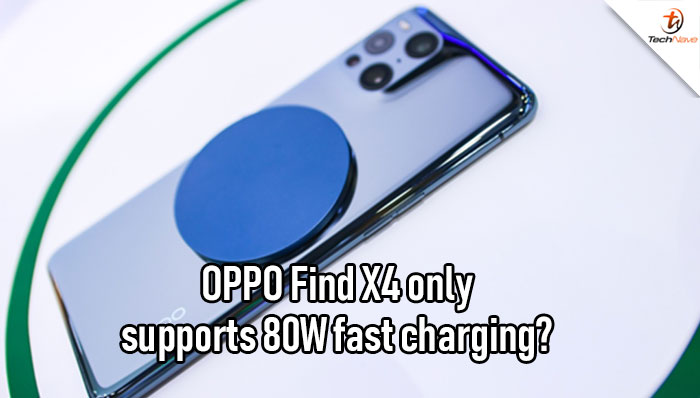 OPPO Find X4 latest leaks stated only supports 80W fast charging instead of 125W?
