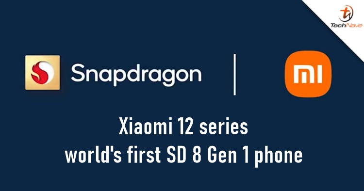 Xiaomi 12 series confirmed to be the world's first phones powered by the Snapdragon 8 Gen 1 chipset