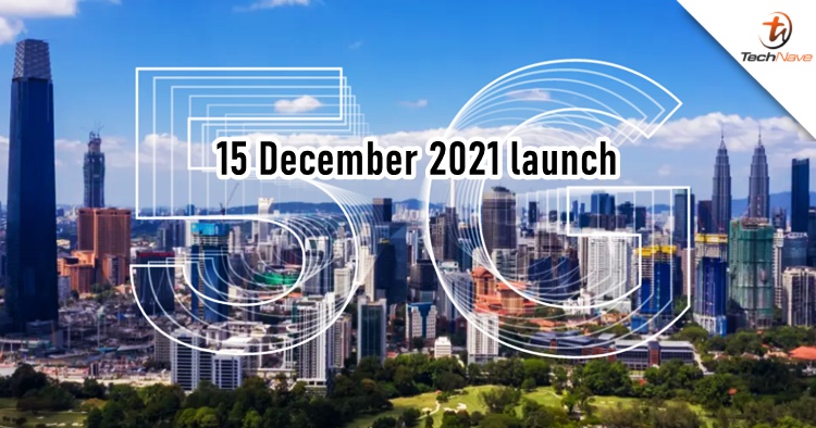 5G launching on 15 December 2021, starting in Putrajaya, Cyberjaya & KL