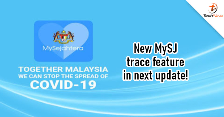 MySejahtera app now has MySJ Trace for improved contact tracing