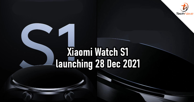Xiaomi Watch S1 to launch with Xiaomi 12 series on 28 Dec 2021