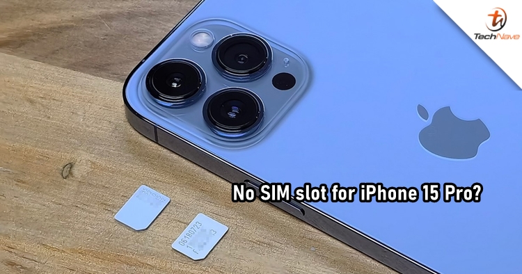 Physical SIM slot might start being absent from iPhone 15 Pro