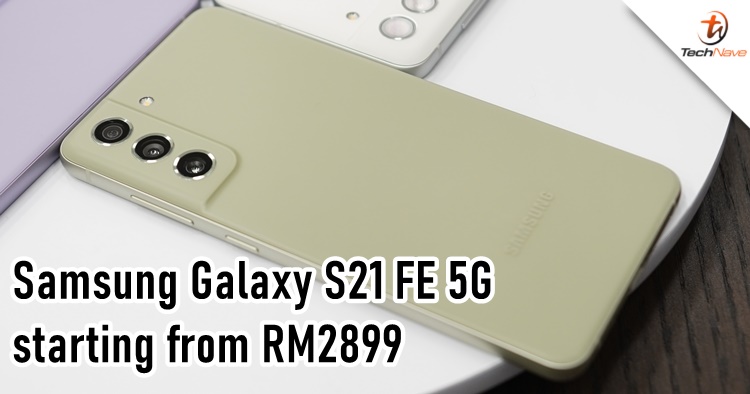Samsung Galaxy S21 FE 5G Malaysia release: 120Hz refresh rate & 32MP front camera, starting price from RM2899